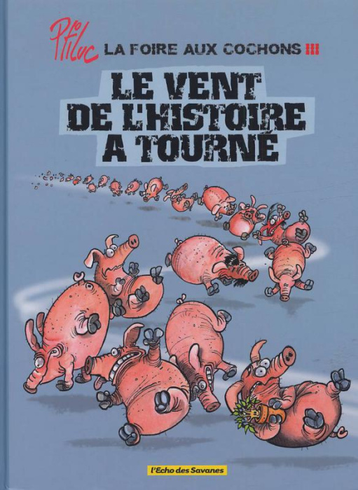 Emprunter La foire aux cochons Tome 3 : Le vent de l'histoire a tourné livre