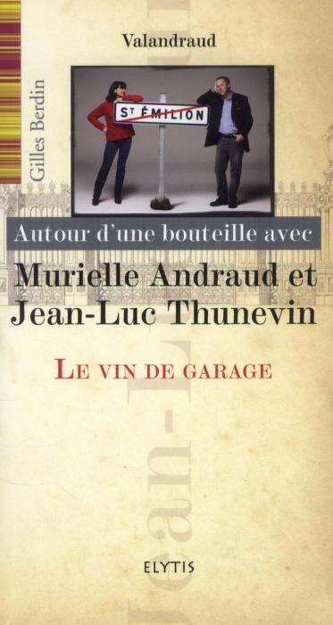 Emprunter MURIELLE ANDRAUD ET JEAN-LUC THUNEVIN - VIN DE GARAGE livre