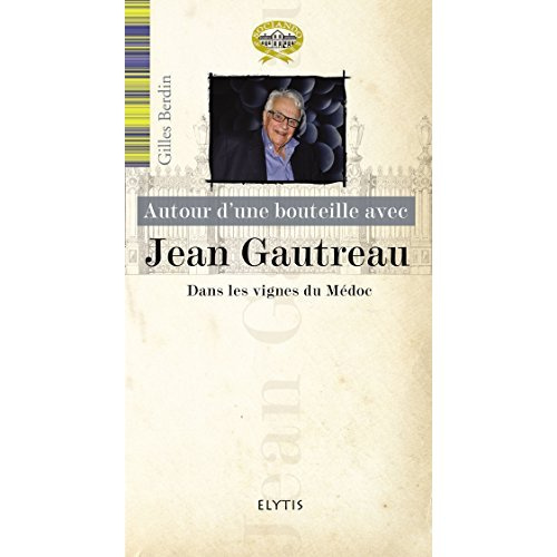 Emprunter Autour d'une bouteille avec Jean Gautreau. Dans les vignes du Médoc livre
