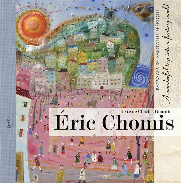 Emprunter ERIC CHOMIS - PAYSAGES DE FANTAISIE FEERIQUE livre