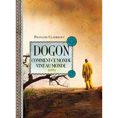 Emprunter Dogon, comment ce monde vint au monde livre