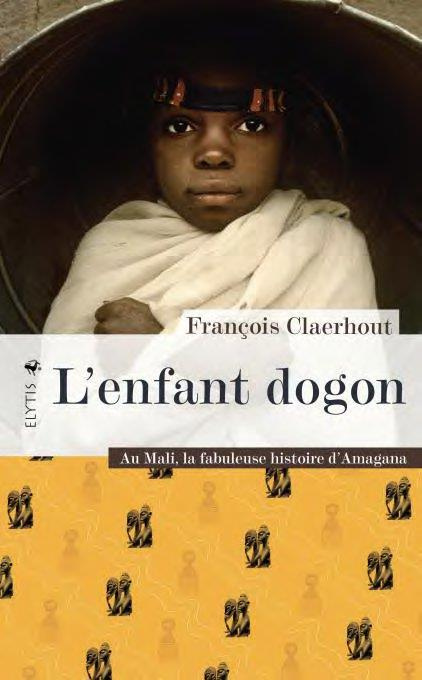 Emprunter Enfant dogon (l'). Au mali, la fabuleuse histoire d'amagana livre