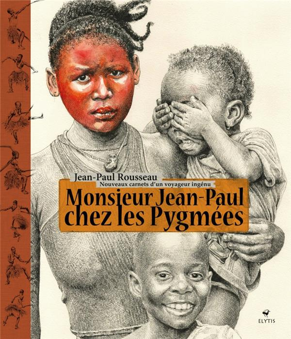 Emprunter Monsieur Jean-Paul chez les Pygmées - Nouveaux carnets d'un. NOUVEAUX CARNETS D'UN VOYAGEUR INGÉNU livre