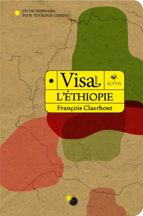 Emprunter Visa pour l'Ethiopie. Un dictionnaire pour voyageur curieux livre