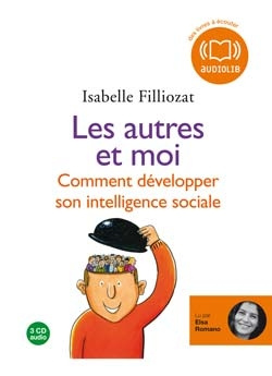 Emprunter Les autres et moi, comment développer son intelligence sociale. 3 CD audio livre