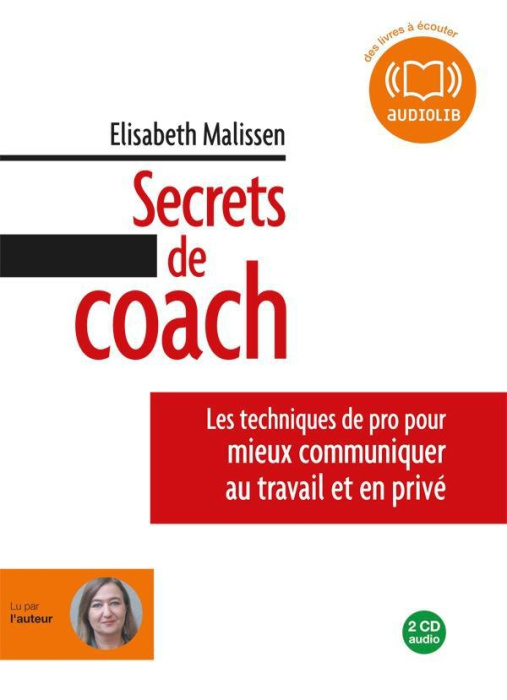 Emprunter Secrets de coach. Les techniques de pro pour mieux communiquer au travail et en privé, 2 CD audio livre