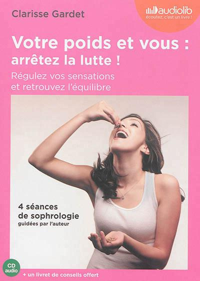 Emprunter Votre poids et vous : arrêtez la lutte ! Régulez vos sensations et retrouvez l'équilibre, 1 CD audio livre
