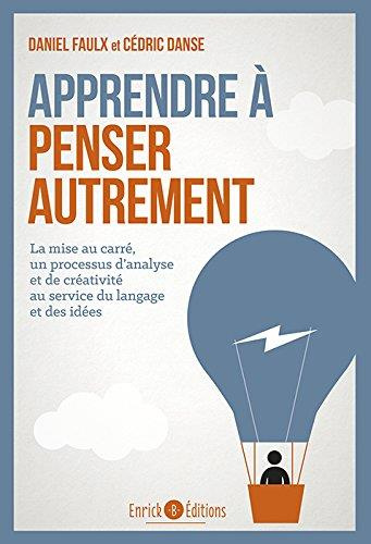 Emprunter Apprendre à penser autrement. La mise au carré, un processus au service du langage et des idées livre