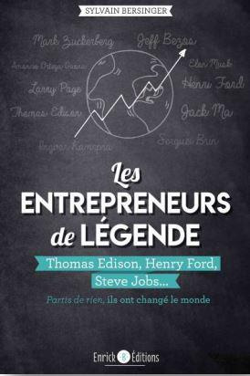 Emprunter Les entrepreneurs de légende. Thomas Edison, Henry Ford, Steve Jobs... partis de rien, ils ont chang livre