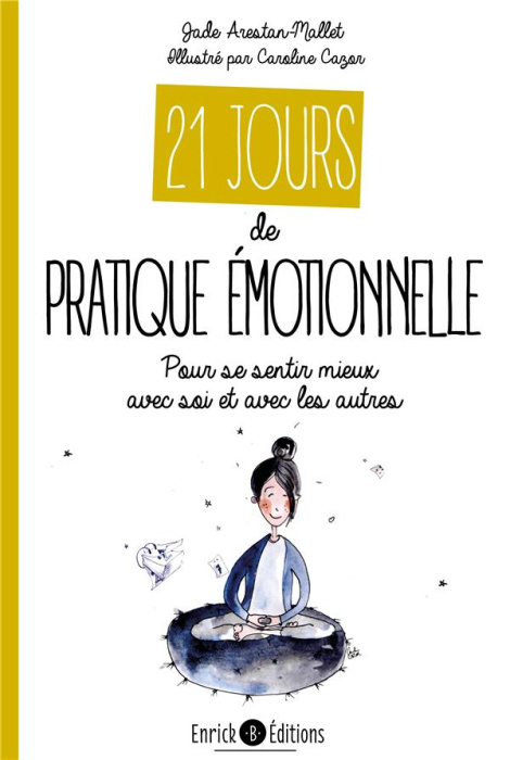Emprunter 21 jours de pratique émotionnelle. Pour se sentir mieux avec soi et avec les autres livre