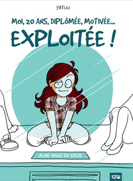 Emprunter Moi, 20 ans, diplomée, motivée... Exploitée ! livre