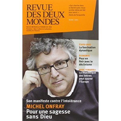 Emprunter Revue des deux Mondes Mars 2015 : Michel Onfray. Pour une sagesse sans Dieu livre