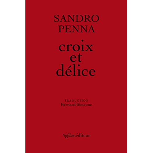 Emprunter Croix et délice & autres poèmes. Suivi de Le monde poétique de Sandro Penna livre