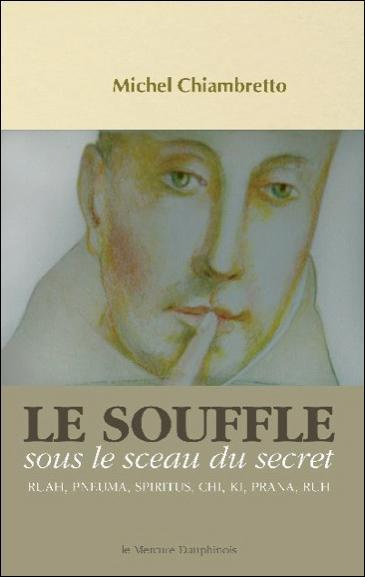 Emprunter Le souffle. Sous le sceau du secret. Ruah, Pneuma, Spiritus, Chi, Ki, Prana, Ruh livre