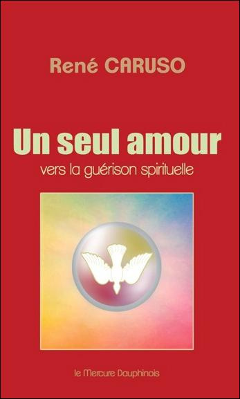Emprunter Un seul amour. Vers la guérison spirituelle livre