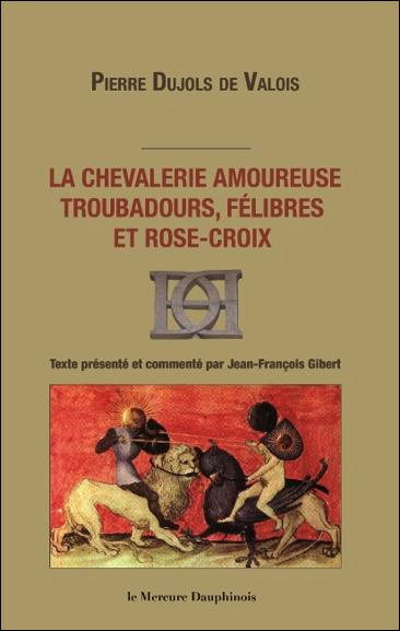 Emprunter La chevalerie amoureuse troubadours, félibres et rose-croix livre
