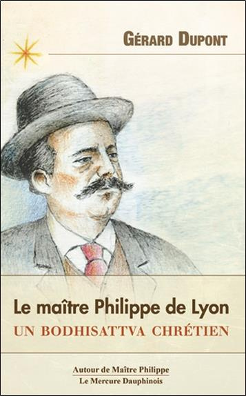Emprunter Le maître Philippe de Lyon. Un bodhisattva chrétien livre