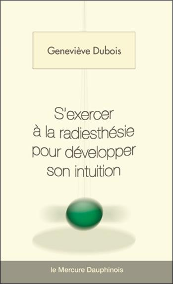 Emprunter S'exercer à la radiesthésie pour développer son intuition livre