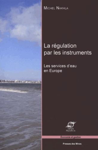 Emprunter LA REGULATION PAR LES INSTRUMENTS. LES SERVICES D'EAU EN EUROPE. livre