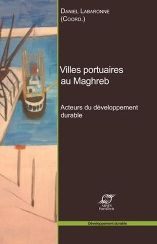Emprunter Villes portuaires au Maghreb. Acteurs du développement durable livre