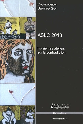 Emprunter ASLC 2013 TROISIEMES ATELIERS SUR LA CONTRADICTION - TROISIEMES ATELIERS SUR LA CONTRADICTION. livre