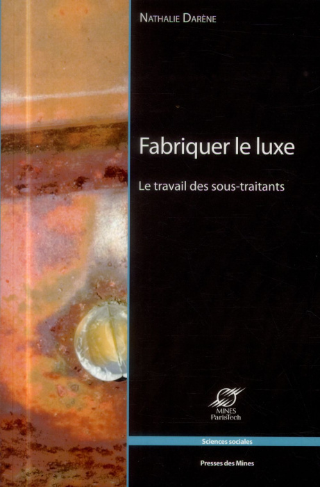 Emprunter Fabriquer le luxe. Le travail des sous-traitants livre