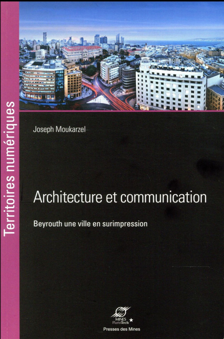 Emprunter Architecture et communication. Beyrouth, une ville en surimpression livre