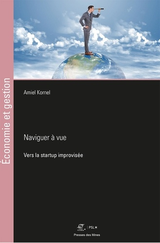 Emprunter Naviguer à vue. Vers la startup improvisée livre