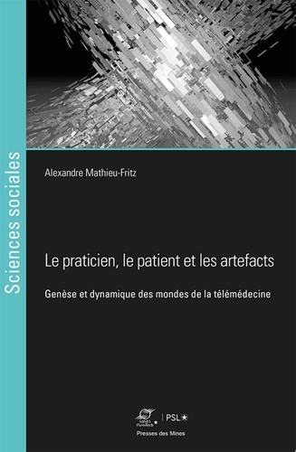 Emprunter Le praticien, le patient et les artefacts. Genèse des mondes de la télémédecine livre