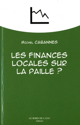 Emprunter Les finances locales sur la paille ? Des vaches grasses aux vaches maigres livre