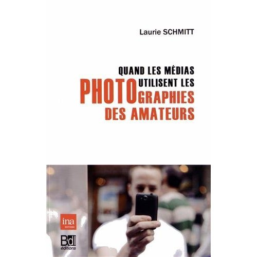 Emprunter Quand les médias utilisent les photographies des amateurs livre
