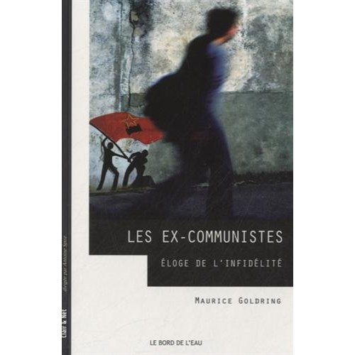 Emprunter Les ex-communistes. Eloge de l'infidélité livre