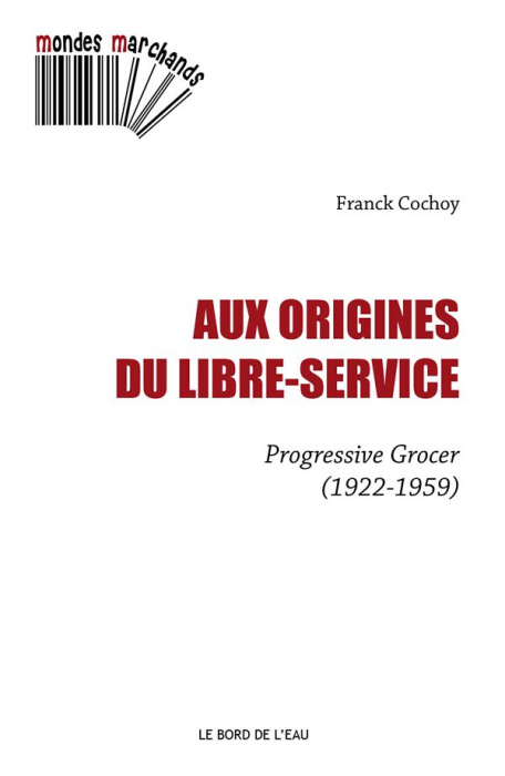 Emprunter Aux origines du libre-service. Progressive Grocer (1922-1959) livre