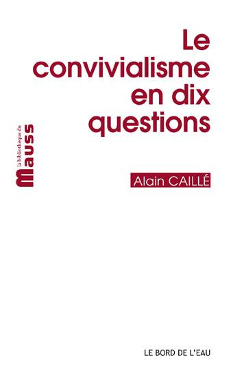 Emprunter Le convivialisme en dix questions. Un nouvel imaginaire politique, suivi de