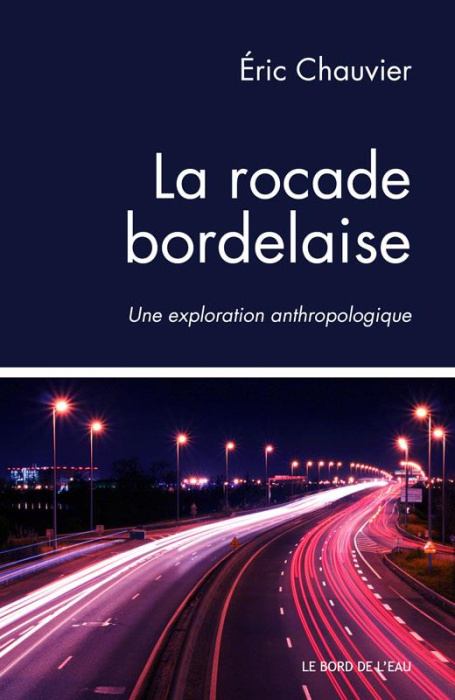 Emprunter La rocade bordelaise. Une exploration anthropologique livre
