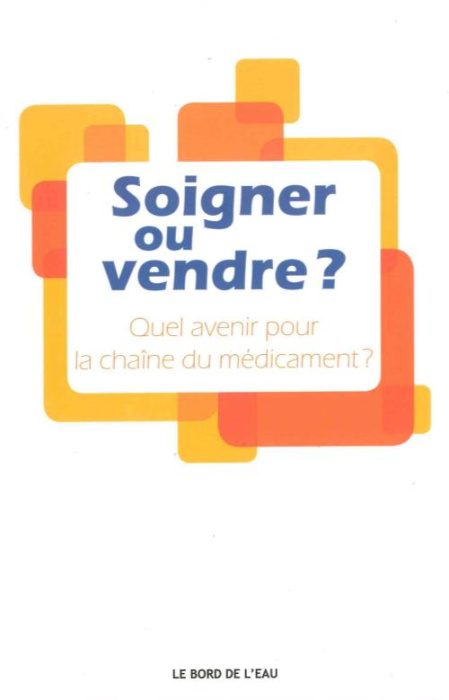 Emprunter Soigner ou vendre ? Quel avenir pour la chaîne du médicament ? livre
