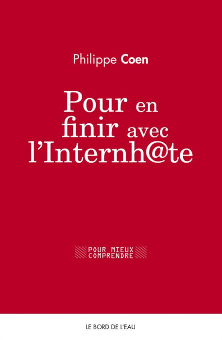 Emprunter Internet contre Internhate. Plaidoyer pour le Respect. 50 propositions pour détoxer les réseaux soci livre