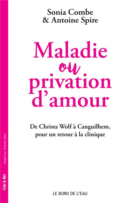 Emprunter Maladie et privation d'amour. De Christa Wolf à Canguilhem, pour un retour à la clinique livre