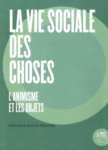 Emprunter La vie sociale des choses. L'animisme et les objets livre