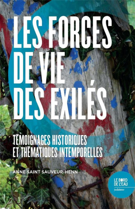 Emprunter Les forces de vie des exilés. Témoignages historiques et thématiques intemporelles livre