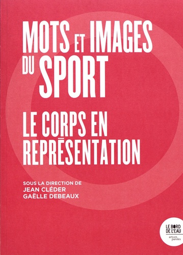 Emprunter Mots et images du sport. Le corps en représentation livre