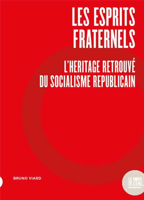 Emprunter Les Esprits fraternels. L'Héritage retrouvé du socialisme républicain livre