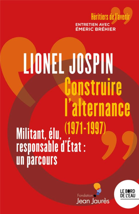 Emprunter Construire l'alternance (1971-1997). Militant, élu, responsable d'Etat : un parcours livre