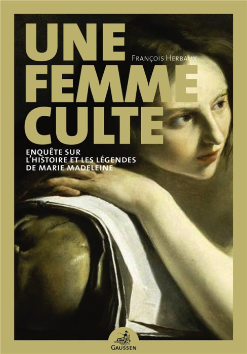 Emprunter Une femme culte. Enquête sur l'histoire et les légendes de Marie Madeleine livre