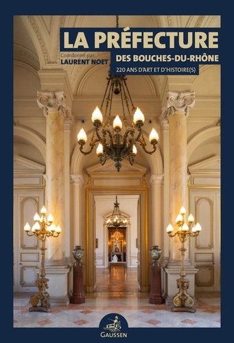 Emprunter La préfecture des Bouches-du-Rhône. 220 ans d'art et d'histoire(s) livre