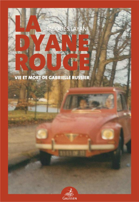 Emprunter La Dyane rouge. Vie et mort de Gabrielle Russier livre