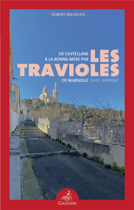 Emprunter De Castellane à la Bonne-Mère par les travioles de Marseille. Guide historique livre