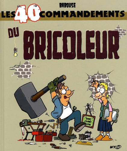 Emprunter LES 40 COMMANDEMENTS DU BRICOLEUR livre