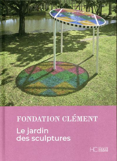 Emprunter Le jardin des sculptures. Fondation Clément livre