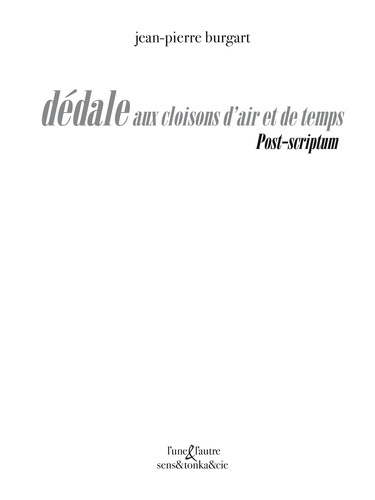 Emprunter Dédales aux cloisons d'air et de temps. Post-Scriptum livre
